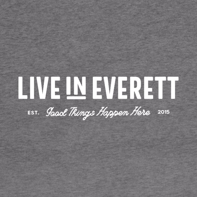 2. Live in Everett Wordmark White by Live in Everett